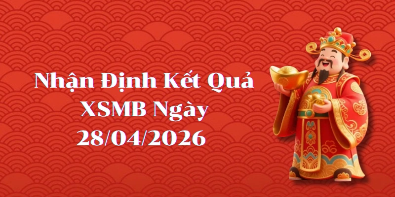 Dự Đoán Kết Quả XSMB Ngày 28/04/2026 – Soi Cầu Chuẩn Thống Kê